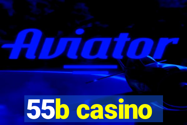 55b casino